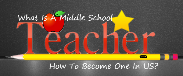 what-is-a-middle-school-teacher-and-how-to-become-one-in-us